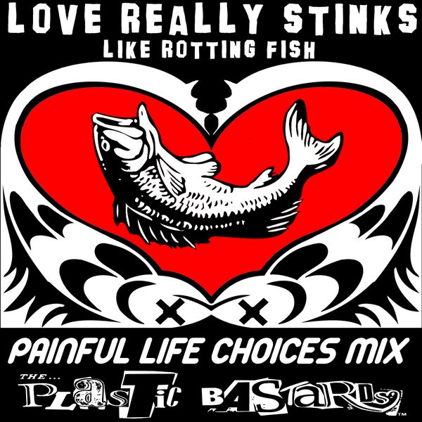 Love Stinks (Like Rotting Fish) [Painful Life Choices Mix] cover art